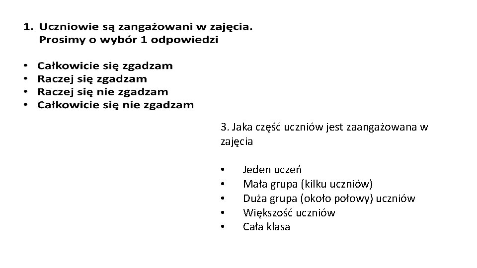 3. Jaka część uczniów jest zaangażowana w zajęcia • • • Jeden uczeń Mała