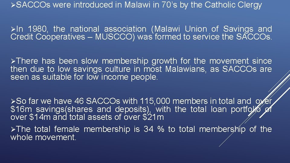 ØSACCOs were introduced in Malawi in 70’s by the Catholic Clergy ØIn 1980, the ØSACCOs were introduced in Malawi in 70’s by the Catholic Clergy ØIn 1980, the