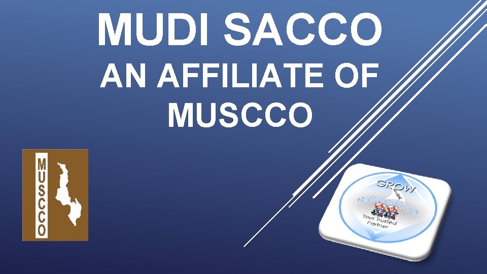 MUDI SACCO AN AFFILIATE OF MUSCCO MUDI SACCO AN AFFILIATE OF MUSCCO
