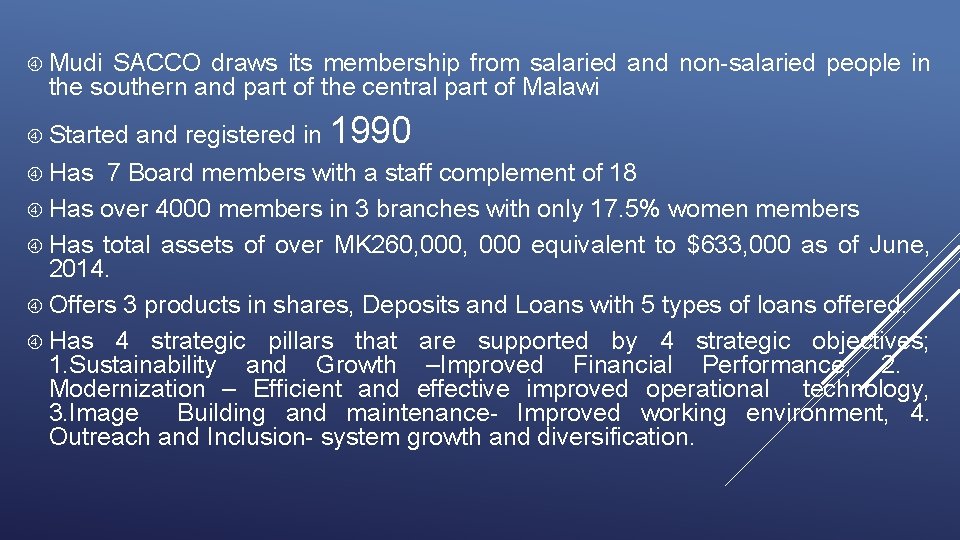 Mudi SACCO draws its membership from salaried and non-salaried people in the southern Mudi SACCO draws its membership from salaried and non-salaried people in the southern