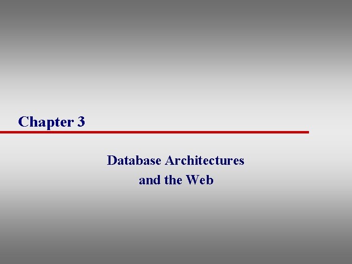 Chapter 3 Database Architectures and the Web 
