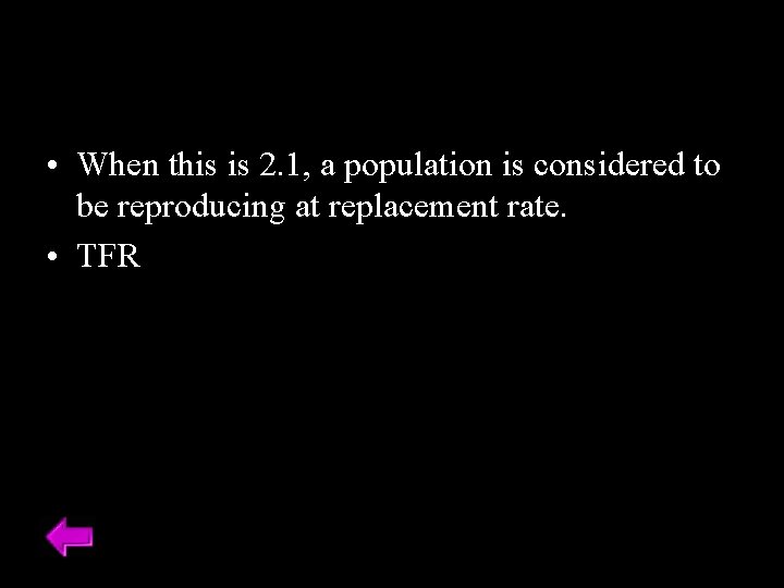  • When this is 2. 1, a population is considered to be reproducing