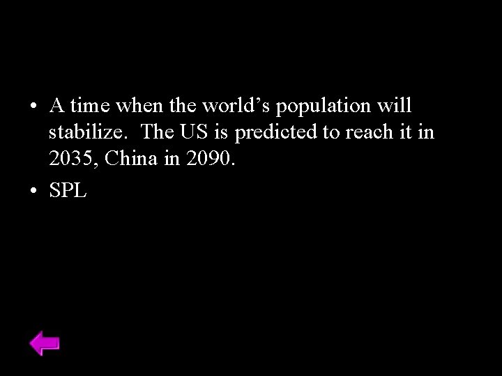  • A time when the world’s population will stabilize. The US is predicted