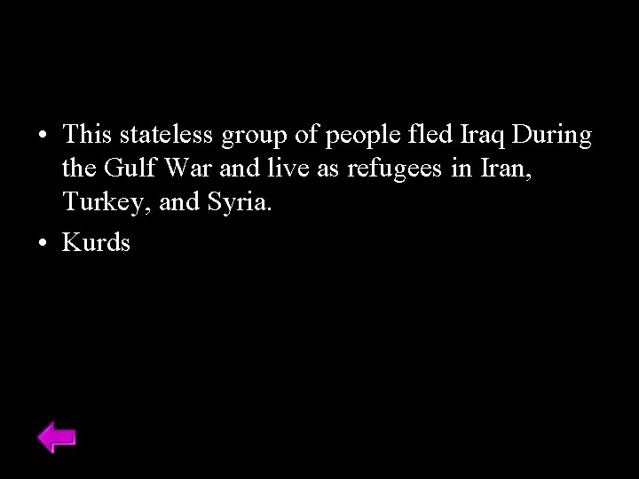  • This stateless group of people fled Iraq During the Gulf War and