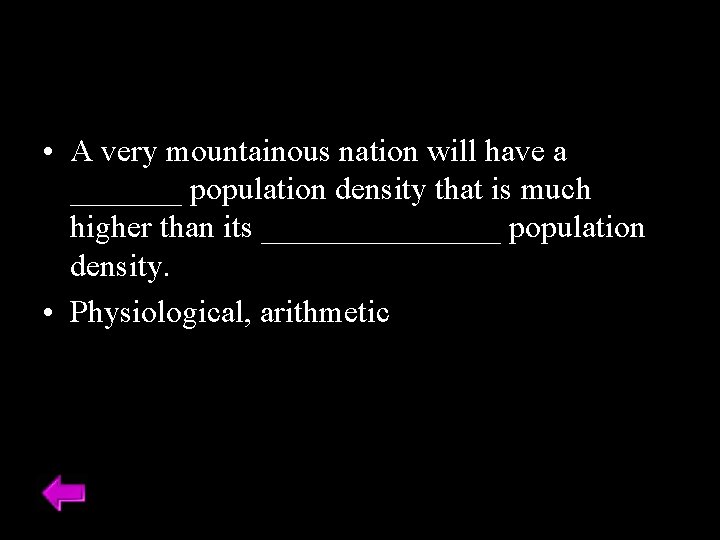  • A very mountainous nation will have a _______ population density that is