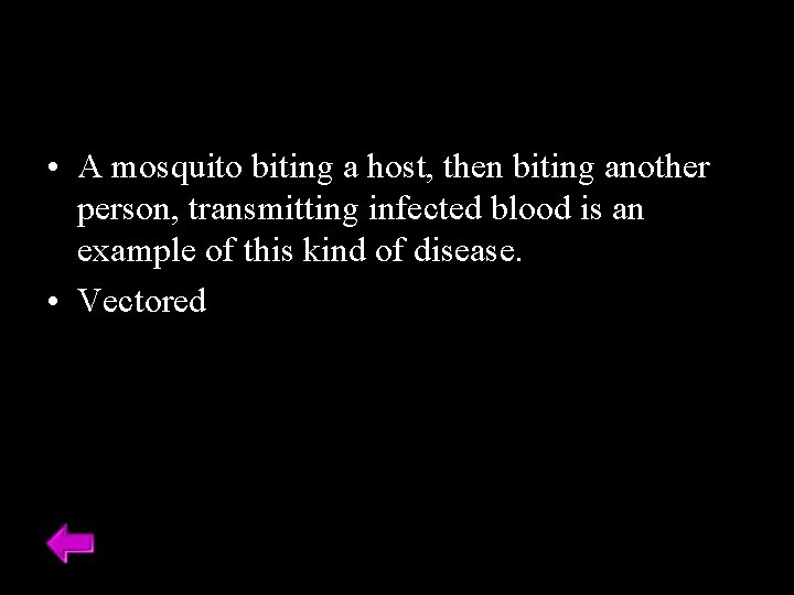  • A mosquito biting a host, then biting another person, transmitting infected blood
