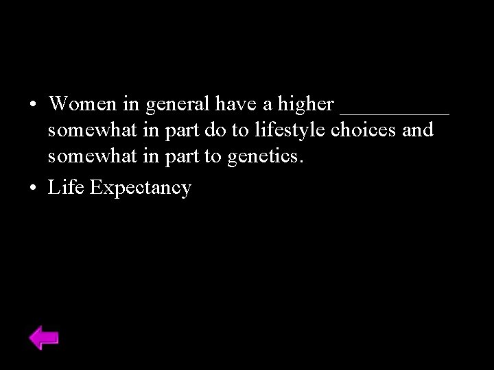  • Women in general have a higher _____ somewhat in part do to