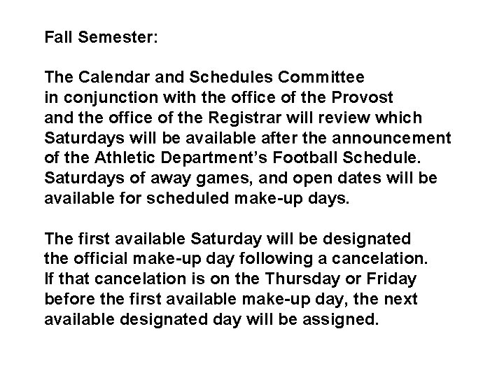 Fall Semester: The Calendar and Schedules Committee in conjunction with the office of the