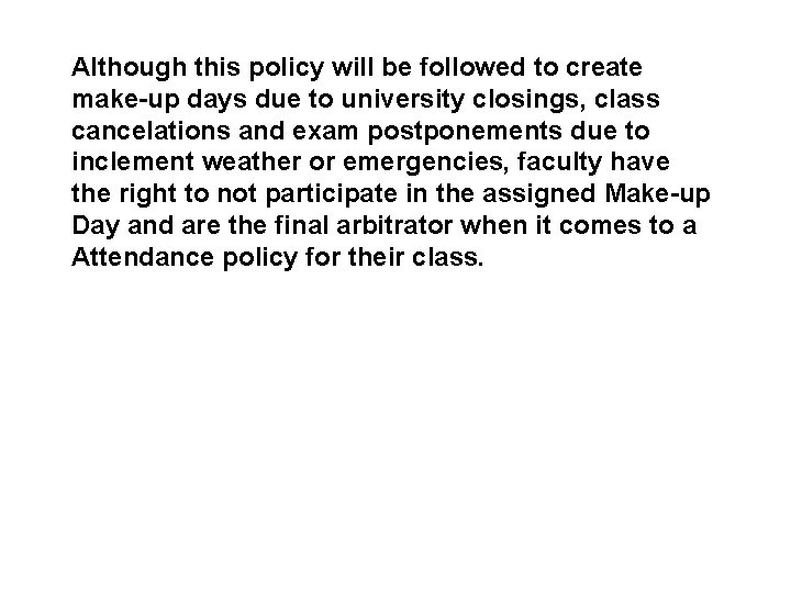 Although this policy will be followed to create make-up days due to university closings,