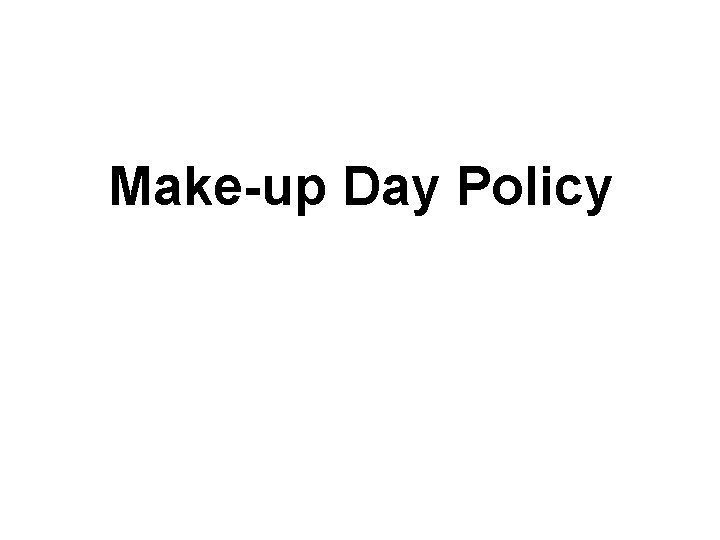 Make-up Day Policy 
