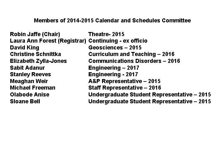 Members of 2014 -2015 Calendar and Schedules Committee Robin Jaffe (Chair) Laura Ann Forest