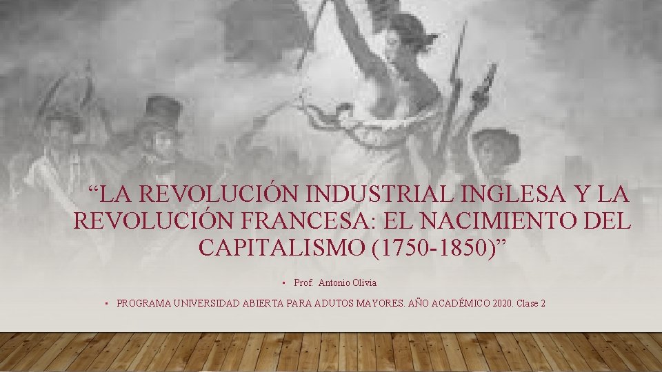 “LA REVOLUCIÓN INDUSTRIAL INGLESA Y LA REVOLUCIÓN FRANCESA: EL NACIMIENTO DEL CAPITALISMO (1750 -1850)”