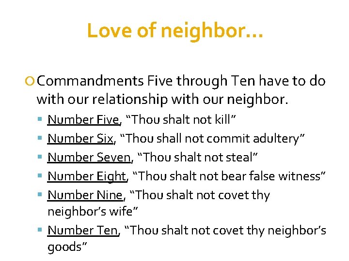 Love of neighbor… Commandments Five through Ten have to do with our relationship with