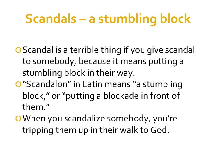 Scandals – a stumbling block Scandal is a terrible thing if you give scandal