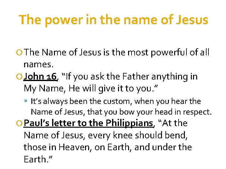 The power in the name of Jesus The Name of Jesus is the most