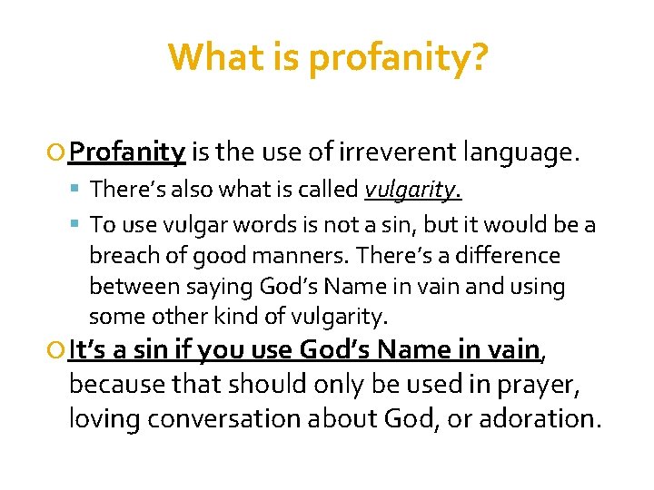 What is profanity? Profanity is the use of irreverent language. There’s also what is