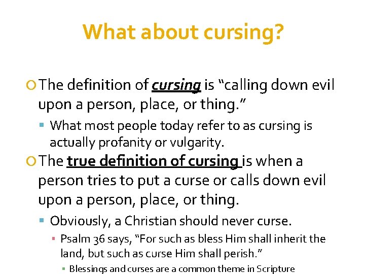 What about cursing? The definition of cursing is “calling down evil upon a person,