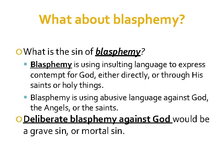 What about blasphemy? What is the sin of blasphemy? Blasphemy is using insulting language