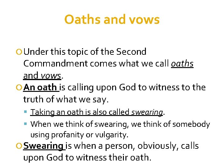 Oaths and vows Under this topic of the Second Commandment comes what we call