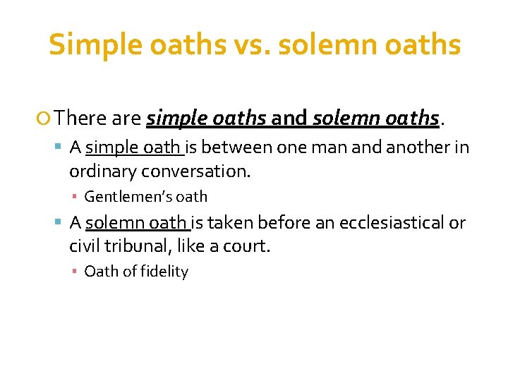 Simple oaths vs. solemn oaths There are simple oaths and solemn oaths. A simple