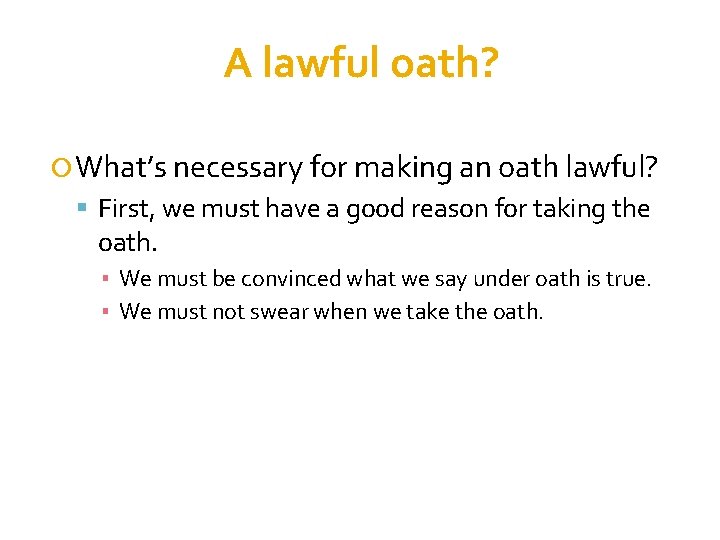 A lawful oath? What’s necessary for making an oath lawful? First, we must have