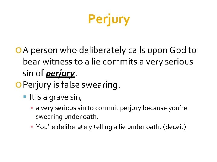 Perjury A person who deliberately calls upon God to bear witness to a lie