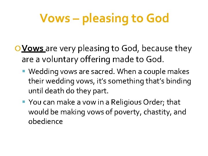 Vows – pleasing to God Vows are very pleasing to God, because they are