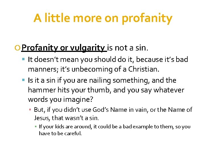 A little more on profanity Profanity or vulgarity is not a sin. It doesn’t