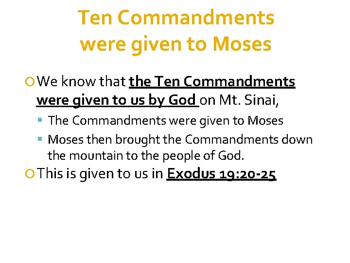 Ten Commandments were given to Moses We know that the Ten Commandments were given