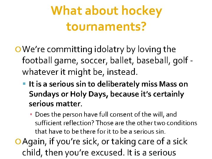 What about hockey tournaments? We’re committing idolatry by loving the football game, soccer, ballet,