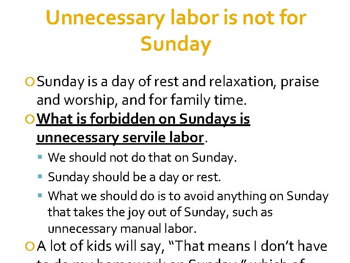 Unnecessary labor is not for Sunday is a day of rest and relaxation, praise