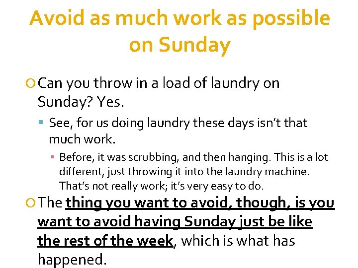 Avoid as much work as possible on Sunday Can you throw in a load