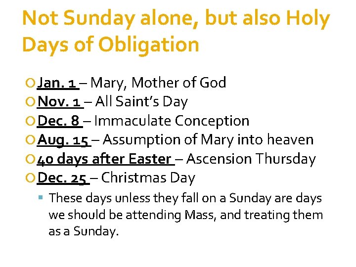 Not Sunday alone, but also Holy Days of Obligation Jan. 1 – Mary, Mother