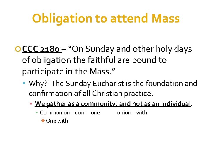 Obligation to attend Mass CCC 2180 – “On Sunday and other holy days of