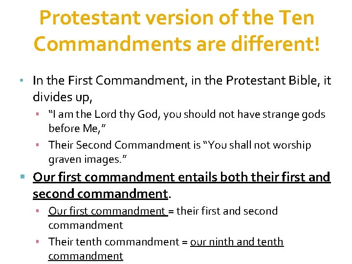 Protestant version of the Ten Commandments are different! • In the First Commandment, in