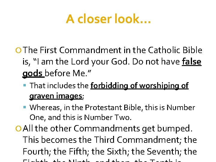 A closer look… The First Commandment in the Catholic Bible is, “I am the