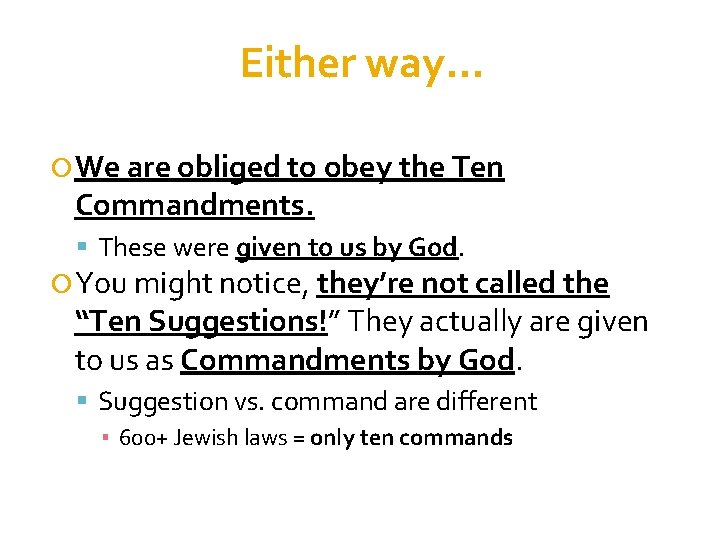 Either way… We are obliged to obey the Ten Commandments. These were given to