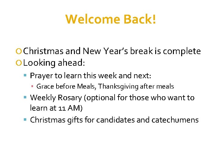 Welcome Back! Christmas and New Year’s break is complete Looking ahead: Prayer to learn