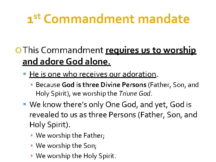 st 1 Commandment mandate This Commandment requires us to worship and adore God alone.