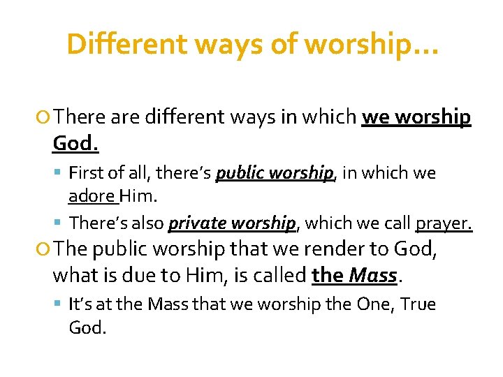 Different ways of worship… There are different ways in which we worship God. First