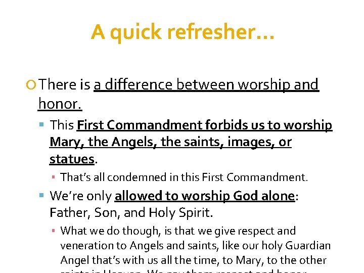 A quick refresher… There is a difference between worship and honor. This First Commandment