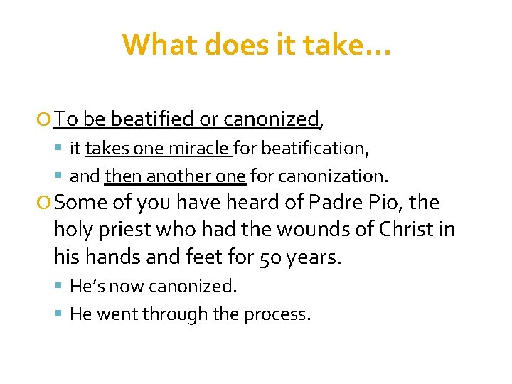 What does it take… To be beatified or canonized, it takes one miracle for