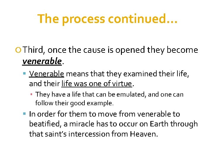 The process continued… Third, once the cause is opened they become venerable. Venerable means