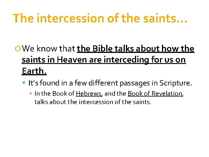 The intercession of the saints… We know that the Bible talks about how the