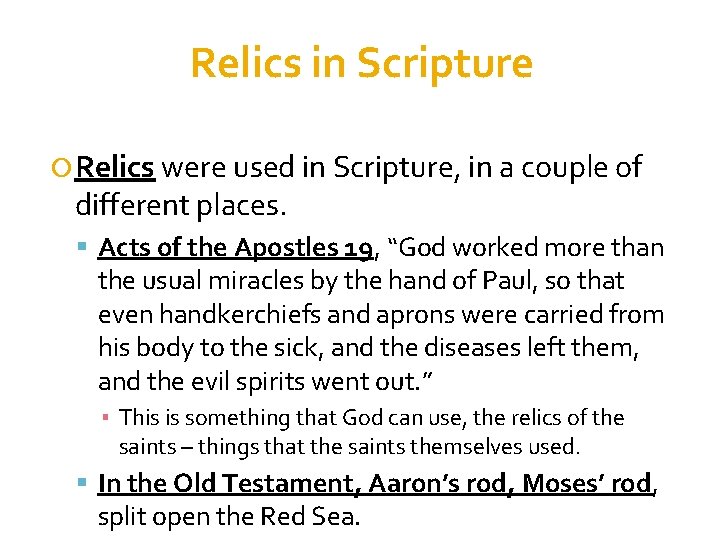 Relics in Scripture Relics were used in Scripture, in a couple of different places.