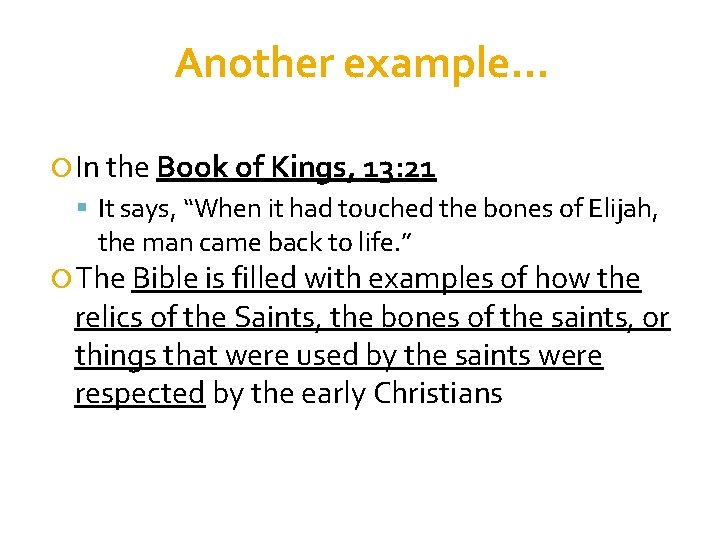 Another example… In the Book of Kings, 13: 21 It says, “When it had