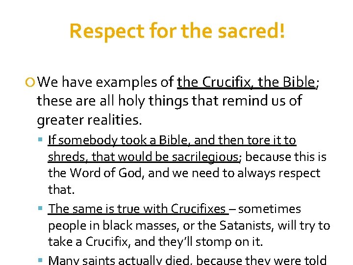 Respect for the sacred! We have examples of the Crucifix, the Bible; these are