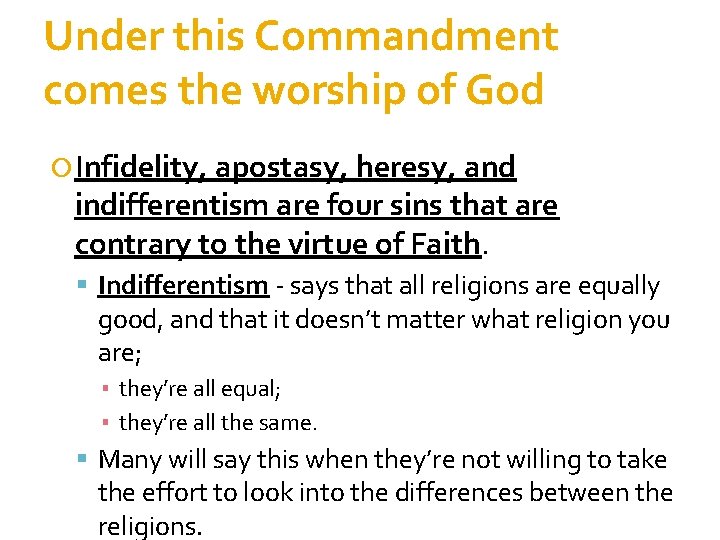 Under this Commandment comes the worship of God Infidelity, apostasy, heresy, and indifferentism are