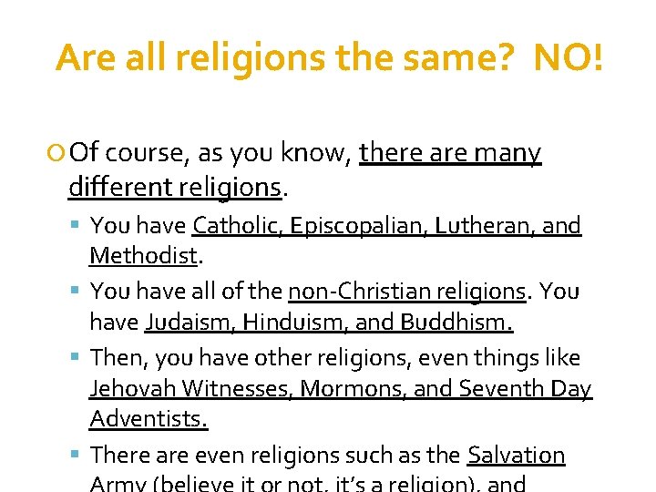 Are all religions the same? NO! Of course, as you know, there are many