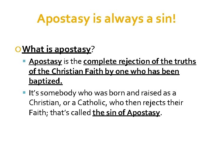 Apostasy is always a sin! What is apostasy? Apostasy is the complete rejection of